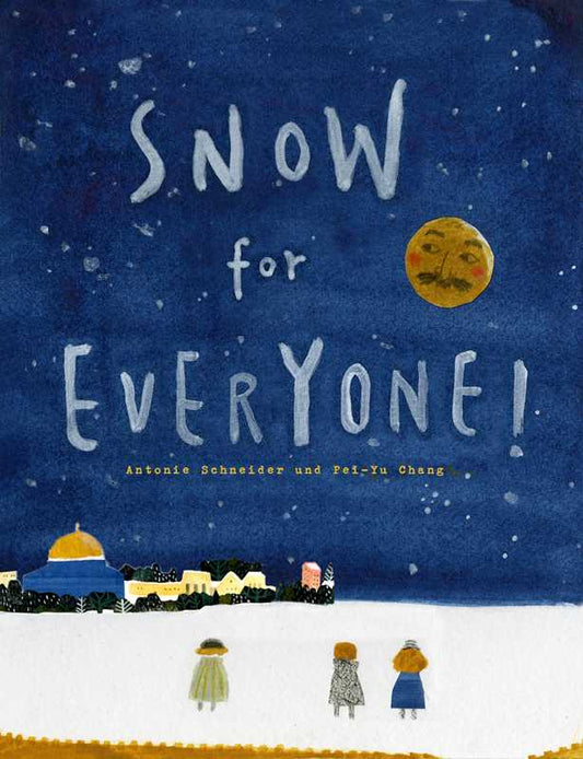 Snow for Everyone! by Antonie Schneider